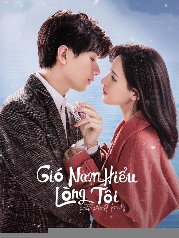 Xem phim Gió Nam Hiểu Lòng Tôi
