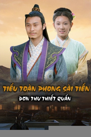 Xem phim Tiểu Toàn Phong Sài Tiến: Đơn Thư Thiết Quần