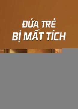 Xem phim Đứa Trẻ Mất Tích