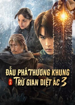 Xem phim Đấu Phá Thương Khung 3: Trừ Gian Diệt Ác