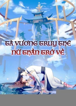 Xem phim Tà Vương Truy Thê: Nữ Thần Trở Về
